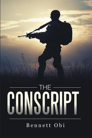 The Conscript - Bennett Obi