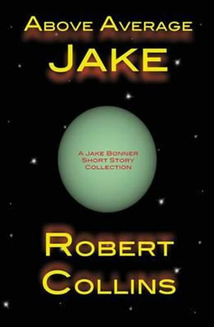 Above Average Jake : The Jake Bonner 'verse, Print - Robert Collins