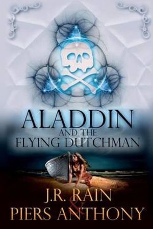Aladdin and the Flying Dutchman : The Aladdin Trilogy - Piers Anthony