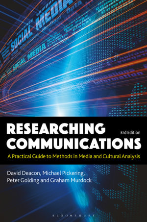 Researching Communications : A Practical Guide to Methods in Media and Cultural Analysis - David Deacon