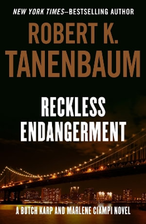 Reckless Endangerment : Volume 10 - Robert K. Tanenbaum