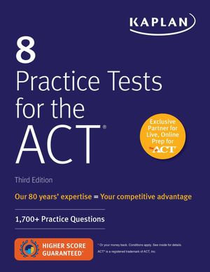 8 Practice Tests for the ACT : 1,700+ Practice Questions - Kaplan Test Prep
