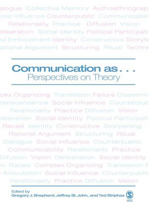 Communication as ... Perspectives on Theory : Perspectives on Theory - Gregory J. Shepherd