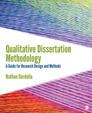 Qualitative Dissertation Methodology : A Guide for Research Design and Methods - Nathan Durdella