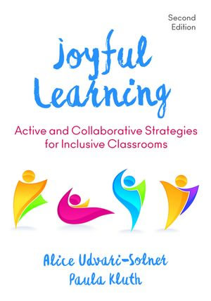 Joyful Learning : Active and Collaborative Strategies for Inclusive Classrooms - Alice Udvari-Solner