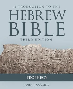Introduction to the Hebrew Bible : Prophecy - John J. Collins
