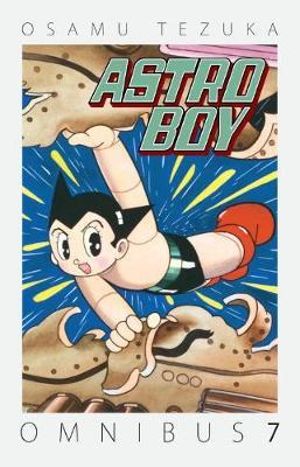Astro Boy Omnibus : Volume 7 : Astro Boy Omnibus - Osamu Tezuka