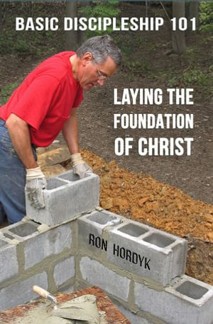 Basic Discipleship 101 - Ron Hordyk