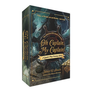 The Ultimate RPG Series Presents: Oh Captain, My Captain! : A Quick-Play Fantasy RPG - James Dâ??Amato
