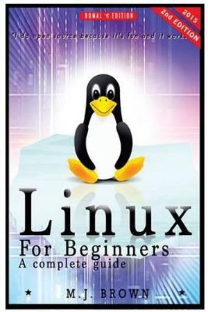Unix, Linux Kemel, Linux Command Line, Administration, Linux Device Drivers, Python, Html, Css, C++, : Linux Command Line - A Complete Introduction to the Linux Operating System and Command Line (with Pics) - M J Brown