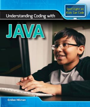 Understanding Coding with Java : Spotlight On Kids Can Code - Emilee Hillman