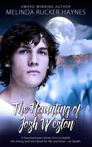 The Haunting of Josh Weston : Escondido Magic Series : Book 0 - Melinda Rucker Haynes