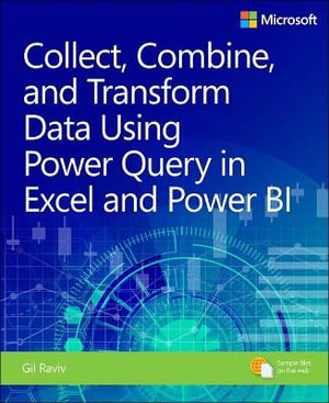 Collect, Combine, and Transform Data Using Power Query in Excel and Power BI : Business Skills - Gil Raviv