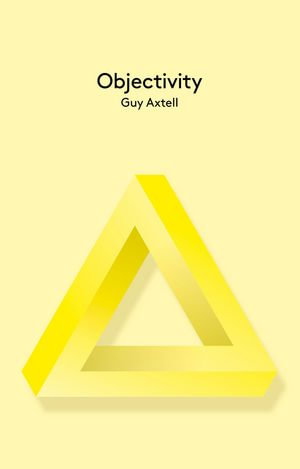 Objectivity : Key Concepts in Philosophy - Guy Axtell