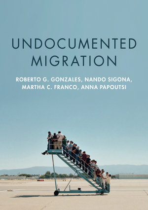 Undocumented Migration - Roberto G. Gonzales