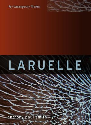 Laruelle : A Stranger Thought - Anthony P. Smith