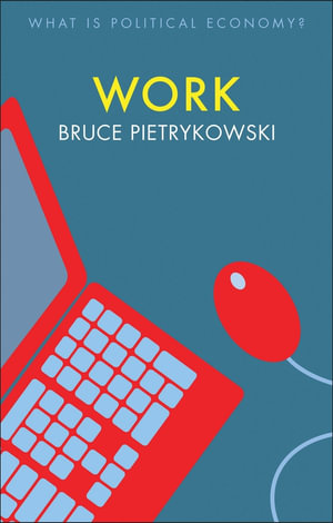 Work : What Is Political Economy? - Bruce Pietrykowski