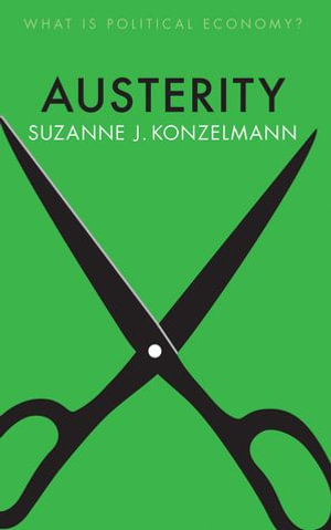 Austerity : What is Political Economy? - Suzanne J. Konzelmann