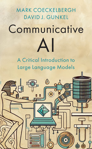 Communicative AI : A Critical Introduction to Large Language Models - David J. Gunkel