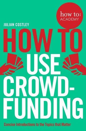 How To Use Crowdfunding : How To: Academy - Julian Costley