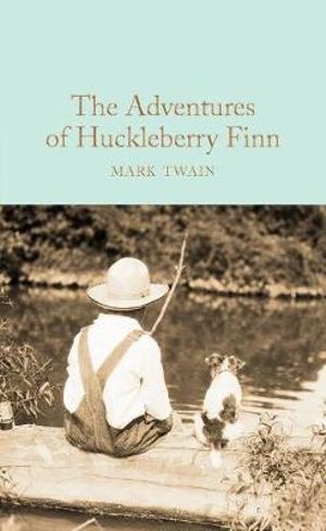 The Adventures of Huckleberry Finn : Macmillan Collector's Library - Mark Twain