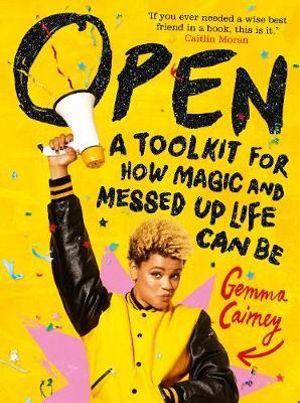 Open : A Tool-kit for how Magic and Messed-Up Life Can Be - Gemma Cairney