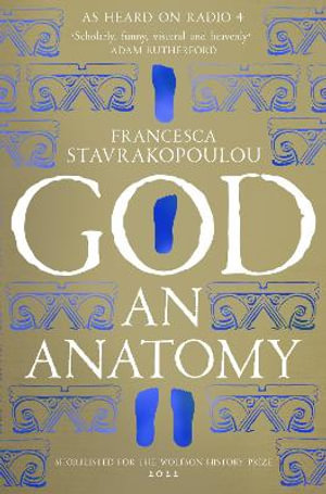 God : An Anatomy - Francesca Stavrakopoulou