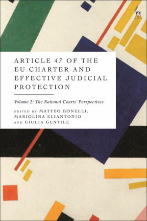 Article 47 of the EU Charter and Effective Judicial Protection, Volume 2 : The National Courtsâ Perspectives - Dr Giulia Gentile