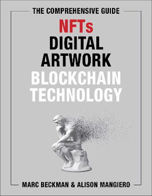 The Comprehensive Guide to NFTs, Digital Artwork, and Blockchain Technology - Marc Beckman