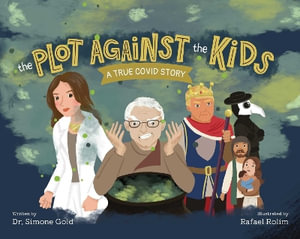Plot Against the Kids : A True Covid Story - Simone Gold