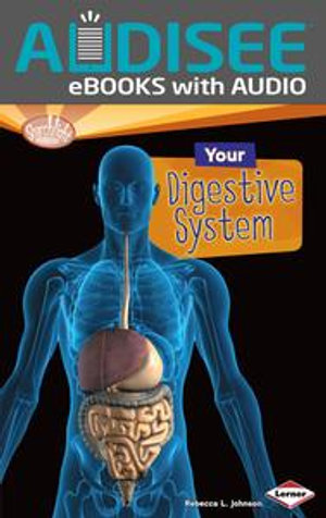 Your Digestive System : Searchlight Books ™ — How Does Your Body Work? - Rebecca L. Johnson