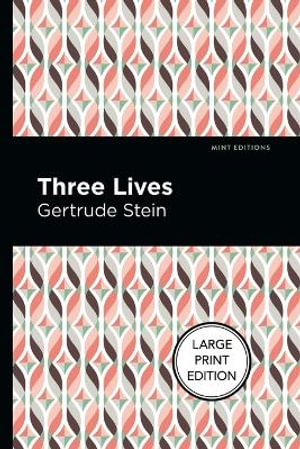 Three Lives : Large Print Edition - Gertrude Stein