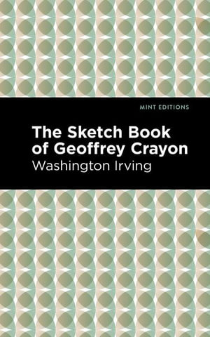 The Sketch-Book of Geoffrey Crayon : Mint Editions - Washington Irving