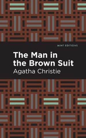 The Man in the Brown Suit : Mint Editions - Agatha Christie