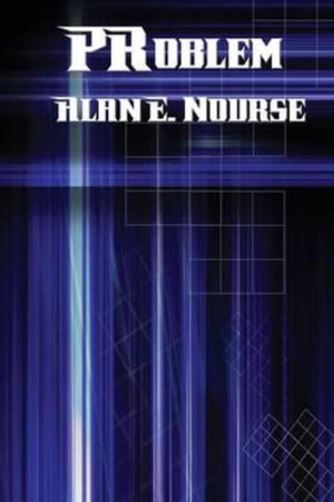 PRoblem : A Positronic Book - Alan E. Nourse