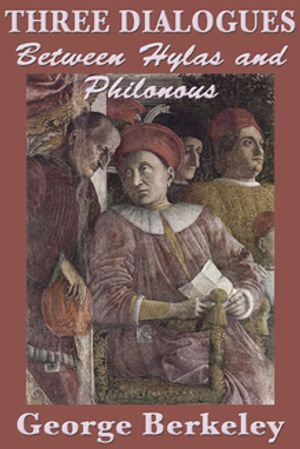 Three Dialogues Between Hylas and Philonous - George Berkeley