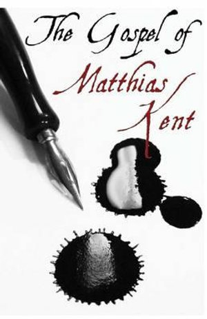 The Gospel of Matthias Kent - Mike Silvestri