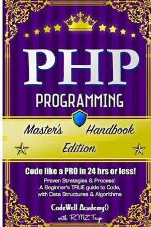 App Development, Web Development, Web Design, Tech, Perl, Ajax, Swift, Python, HTML Css, Java, Javas : Programming, Master's Handbook: A True Beginner's Guide! Problem Solving, Code, Data Science, Data Structures & Algorithms (Code Like a Pro in 24 Hrs or Less!) - Codewell Academy