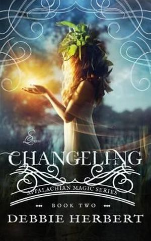 Changeling : An Appalachian Magic Novel - Debbie Herbert