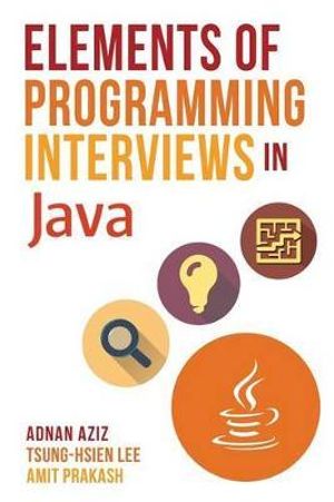 Elements of Programming Interviews in Java : The Insiders' Guide - Adnan Aziz
