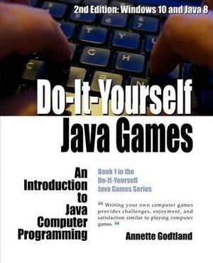 Do-It-Yourself Java Games : An Introduction to Java Computer Programming - Leah Darst