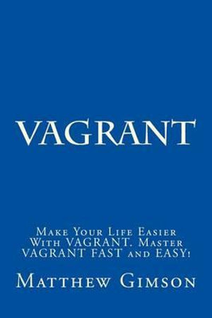 Programming Is Easy : Make Your Life Easier with Vagrant. Master Vagrant Fast and Easy! - Matthew Gimson