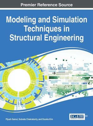 Modeling and Simulation Techniques in Structural Engineering : Advances in Civil and Industrial Engineering - Pijush Samui