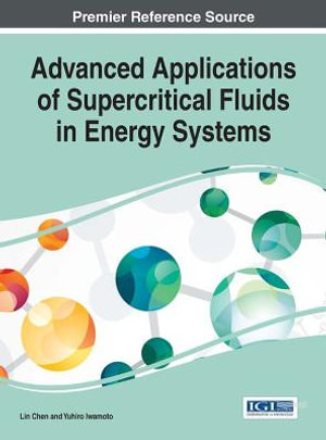 Advanced Applications of Supercritical Fluids in Energy Systems : Advances in Chemical and Materials Engineering - Lin Chen