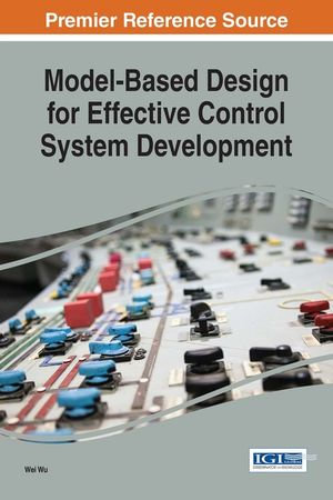Model-Based Design for Effective Control System Development - Wei Wu