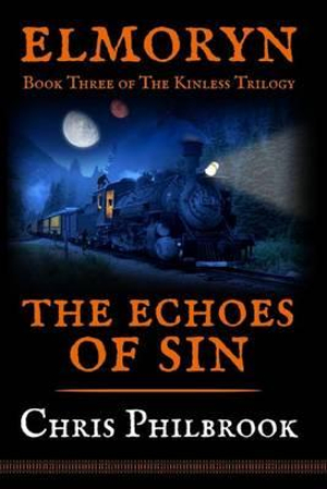 The Echoes of Sin : Book Three of Elmoryn's The Kinless Trilogy - Chris Philbrook