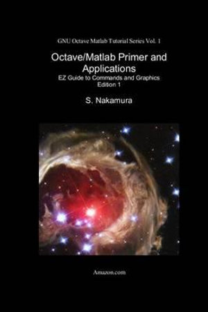 Gnu Octave MATLAB Tutorial : EZ Guide to Commands and Graphics - Dr S Nakamura