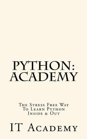 Free Books, Python Programming for Beginners, Python for Informatics : The Stress Free Way to Learning Python Inside & Out, Beginner - It Academy