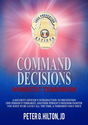 Command Decisions : Domestic Terrorism - Peter Hilton