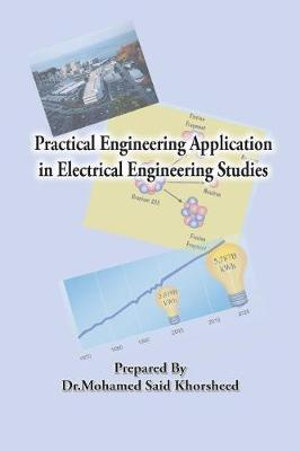 Practical Engineering Application in Electrical Engineering Studies - Dr. Mohamed Said Khorsheed